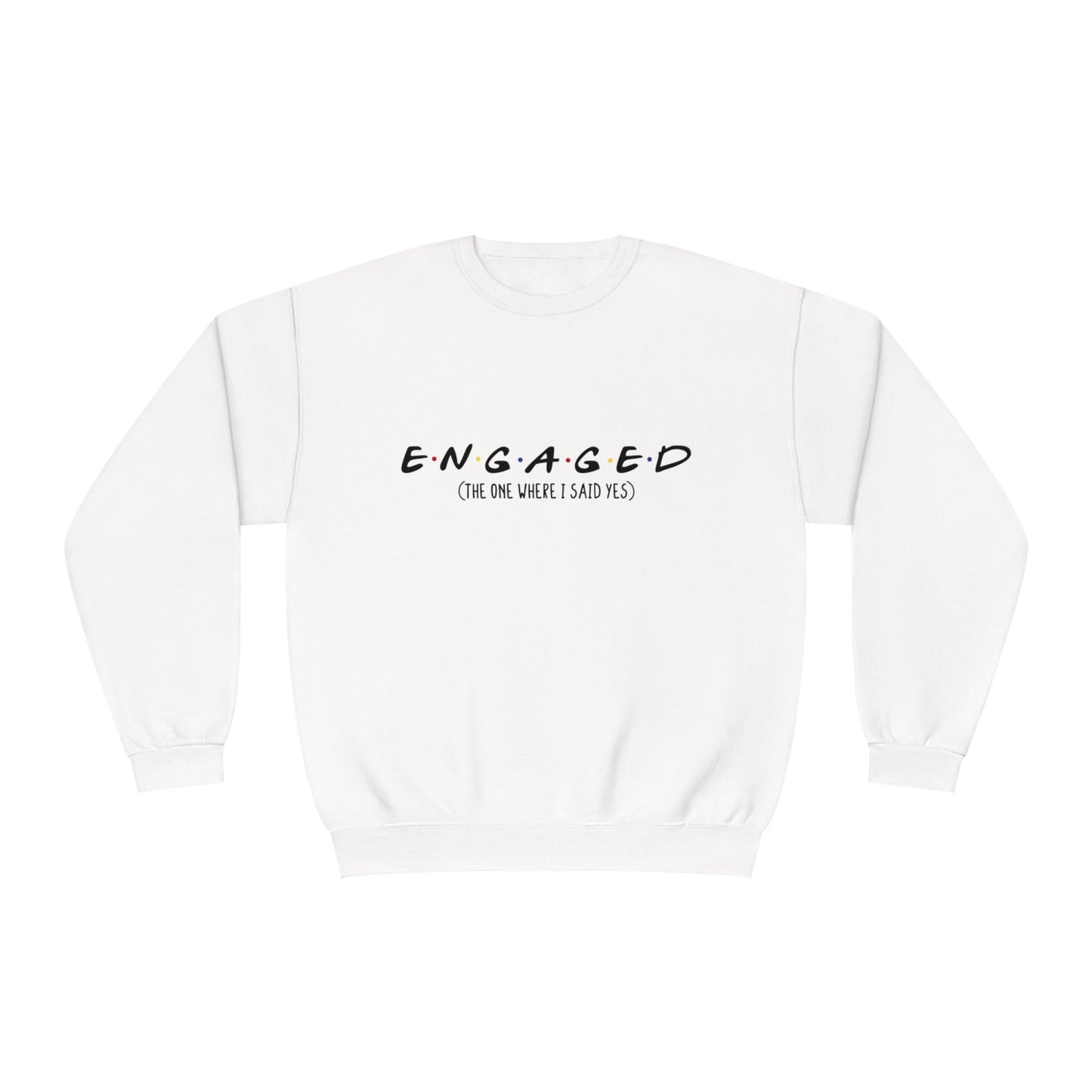 Friends engaged Unisex NuBlend® Crewneck Sweatshirt