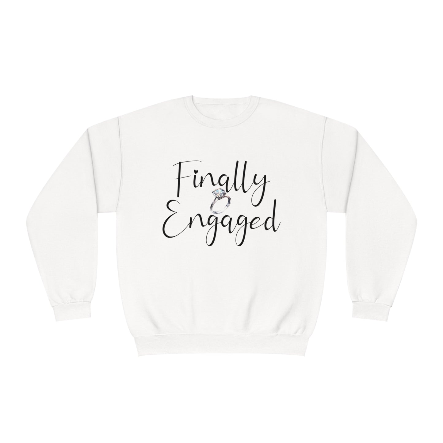 Finally engaged Unisex NuBlend® Crewneck Sweatshirt