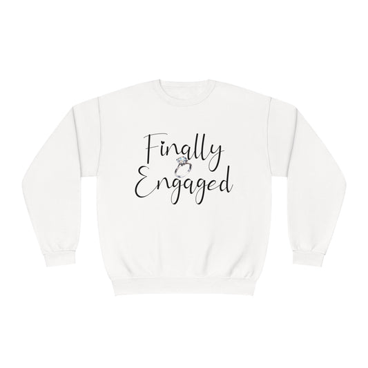 Finally engaged Unisex NuBlend® Crewneck Sweatshirt
